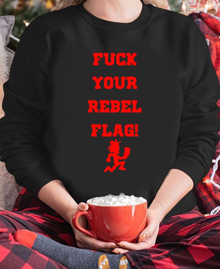 Icp Fuck Your Rebel Flag t-shirt sweatshirt