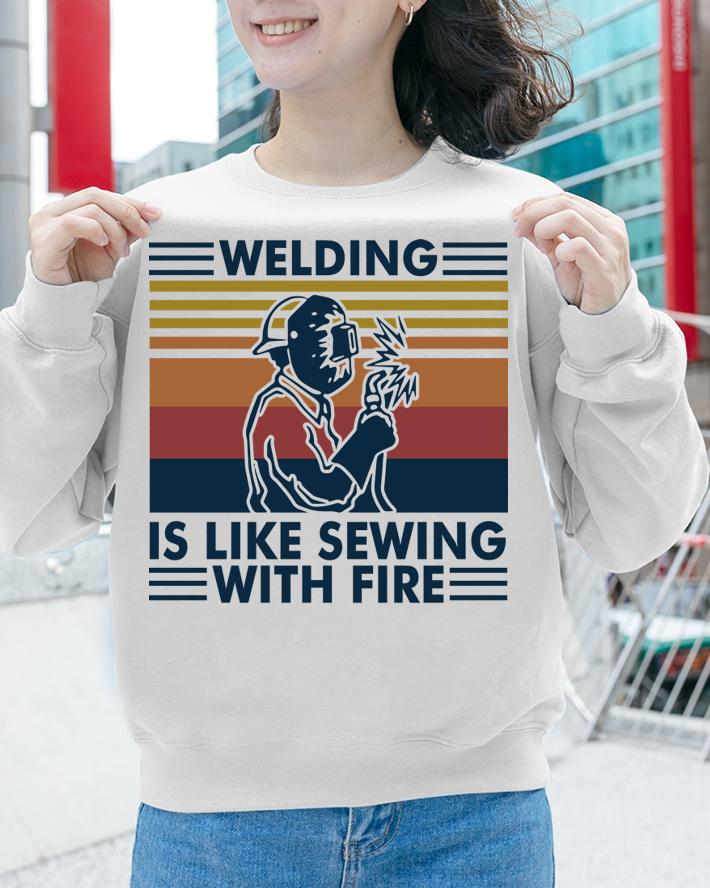 Welding Is Like Sewing With Fire Vintage Retro t-shirt sweatshirt