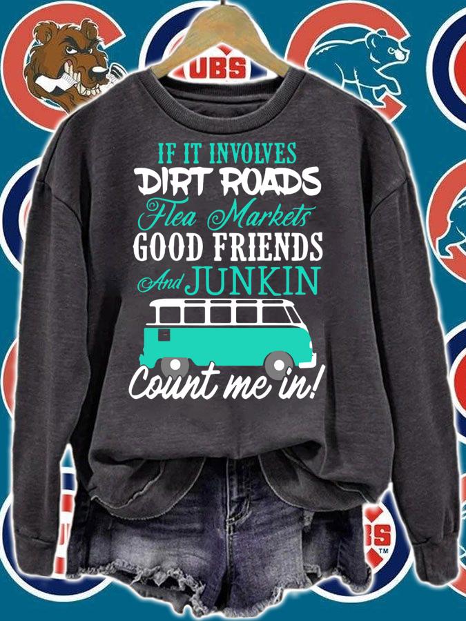 Hot If It Involves Dirt Roads Flea Market Good Friends t-shirt sweatshirt