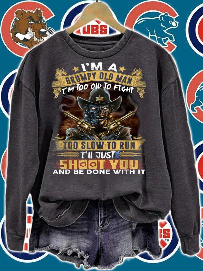Im A Grumpy Old Man Too Old To Fight To Slow To Run Happy Father Day t-shirt sweatshirt
