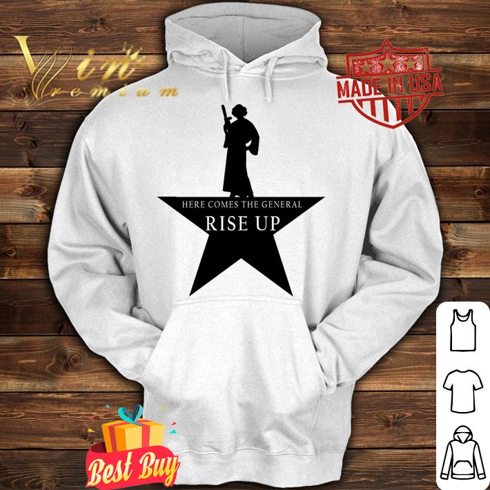 Princess Leia here comes the general rise up t-shirt hoodie