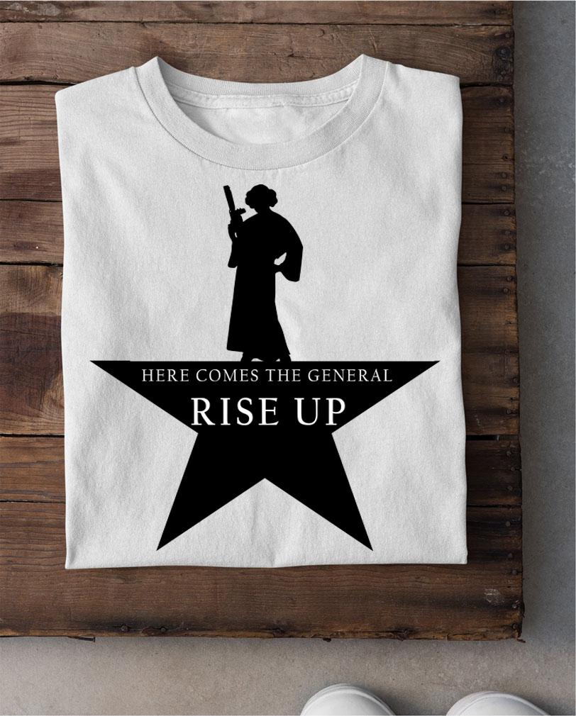 Princess Leia here comes the general rise up t-shirt shirt