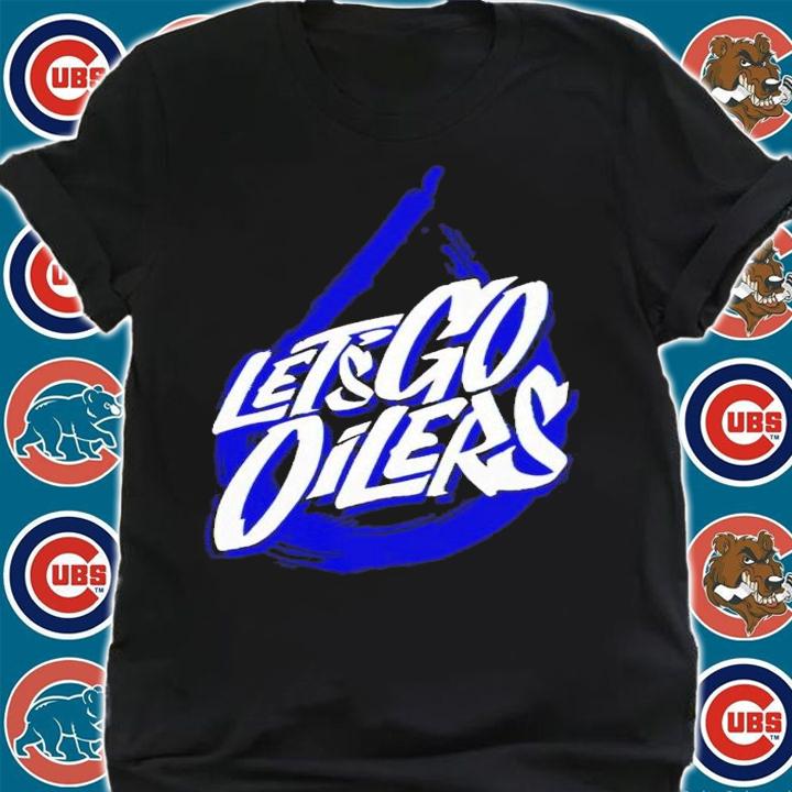 Edmonton Oilers let's go Oilers t-shirt shirt