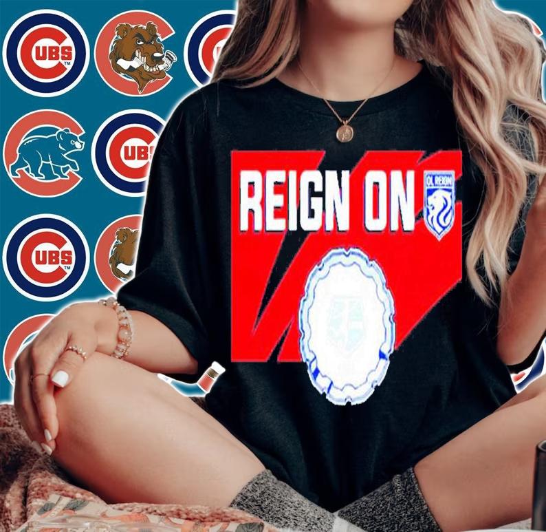 Awesome oL Reign Reign On Shirt t-shirt woman shirt