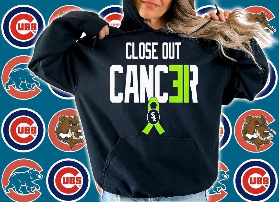 Chicago White Sox Close out cancer shirt t-shirt hoodie
