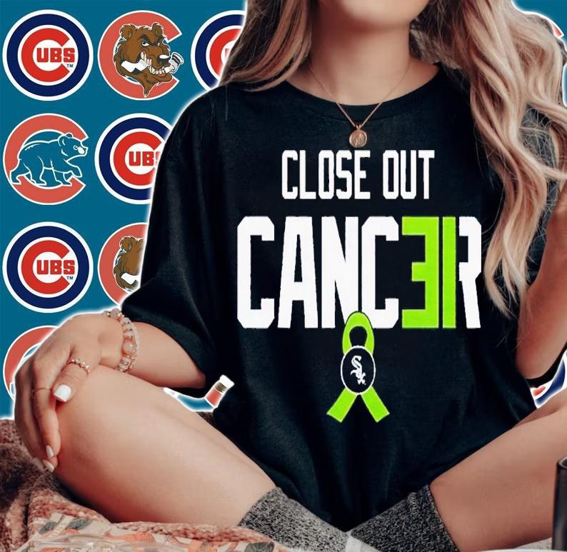 Chicago White Sox Close out cancer shirt t-shirt woman shirt