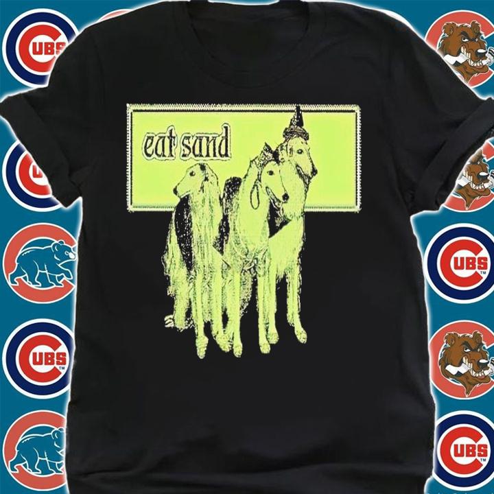 Eat sand dog shirt t-shirt shirt