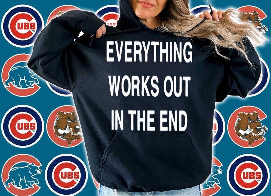 Everything works out in the end shirt t-shirt hoodie