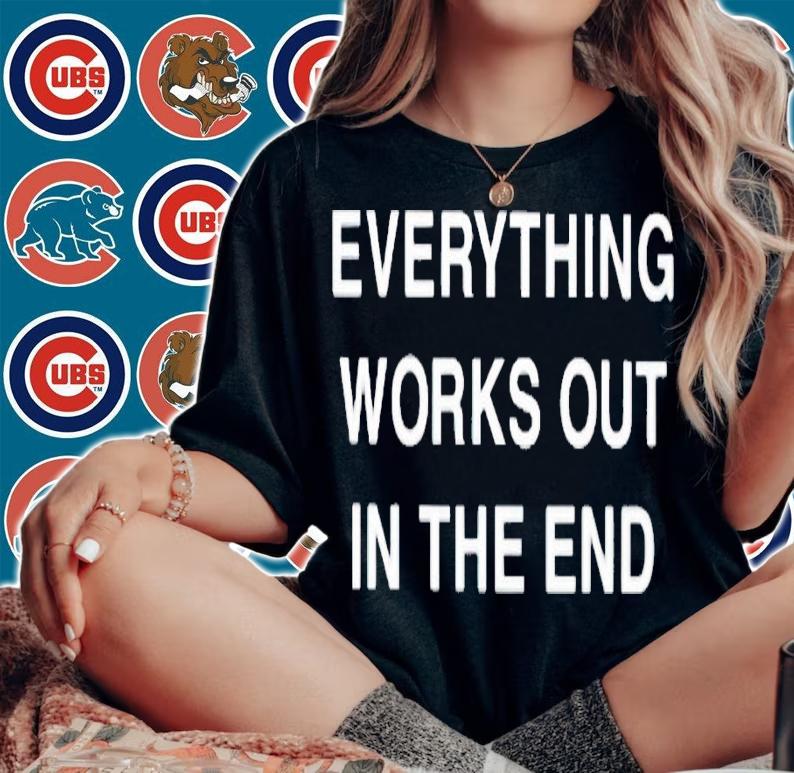 Everything works out in the end shirt t-shirt woman shirt