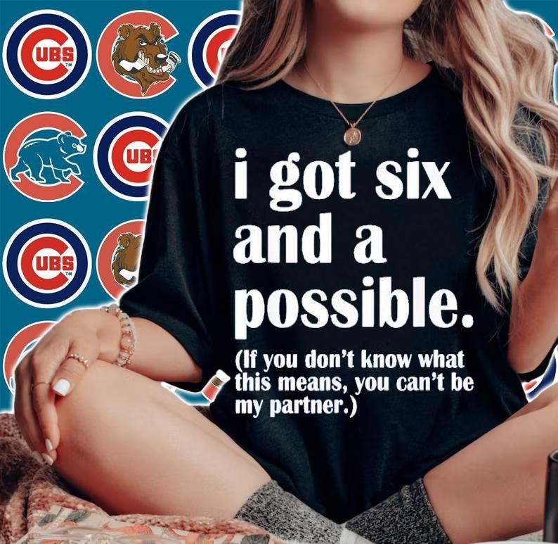 I Got Six And A Possible Shirt t-shirt woman shirt