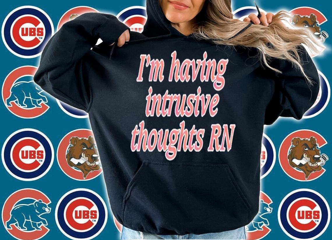 I'm having intrusive thoughts RN shirt t-shirt hoodie