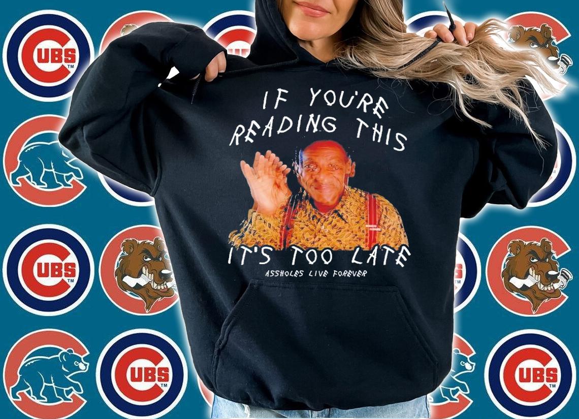 If youre reading this its too late shirt t-shirt hoodie