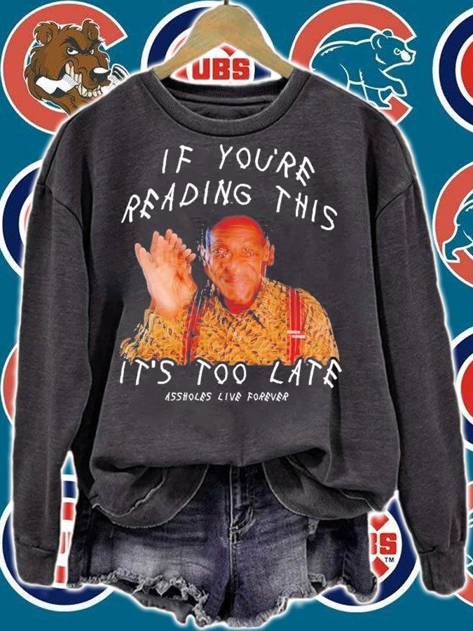 If youre reading this its too late shirt t-shirt sweatshirt