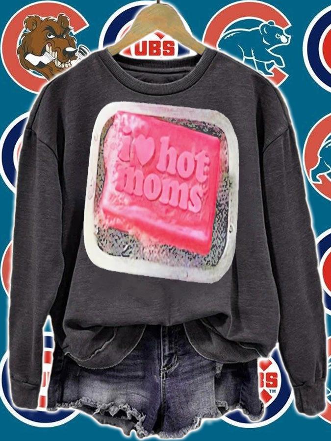 I Love Hot Moms Soap shirt t-shirt sweatshirt