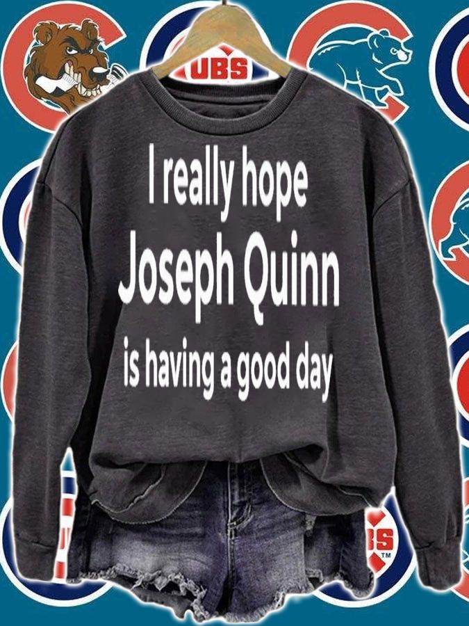 I really hope Joseph Quinn is having a good day shirt t-shirt sweatshirt