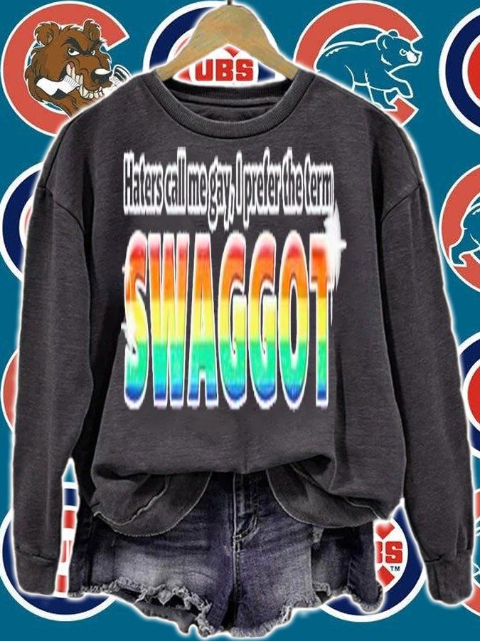 Haters call me gay I prefer the term Swaggot shirt t-shirt sweatshirt