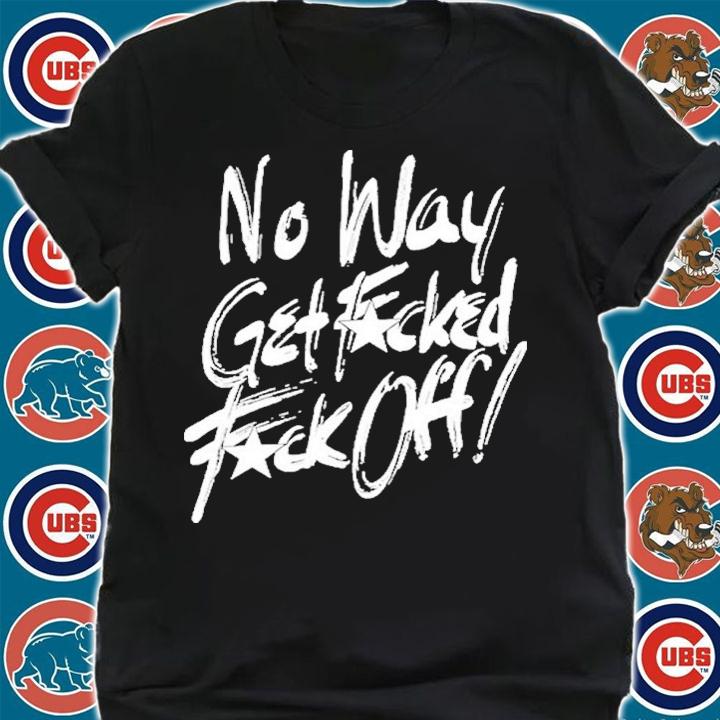 No Way Get Fucked Fuck Off The Angels Shirt t-shirt shirt