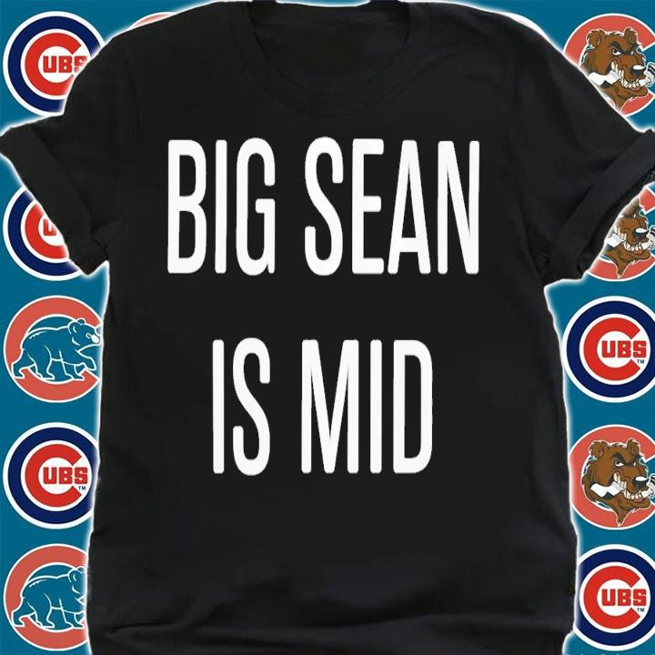 Big Sean Is Mid T-Shirt t-shirt