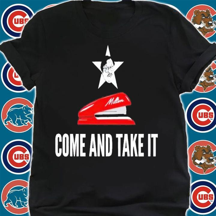 Milton's red stapler come and take it shirt t-shirt shirt