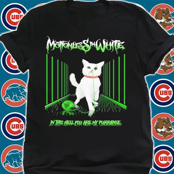 Motionless In White In This Hell You Are My Purradise Shirt t-shirt shirt
