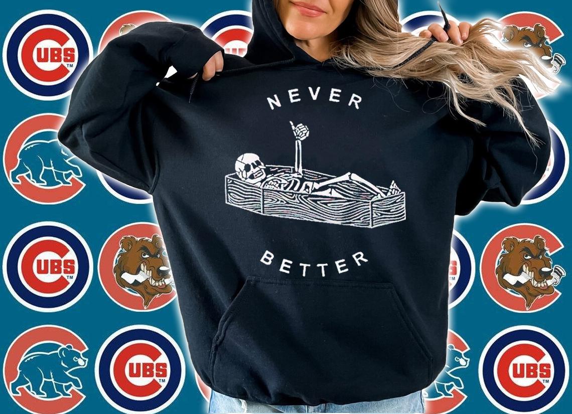 Never Better Skeleton shirt t-shirt