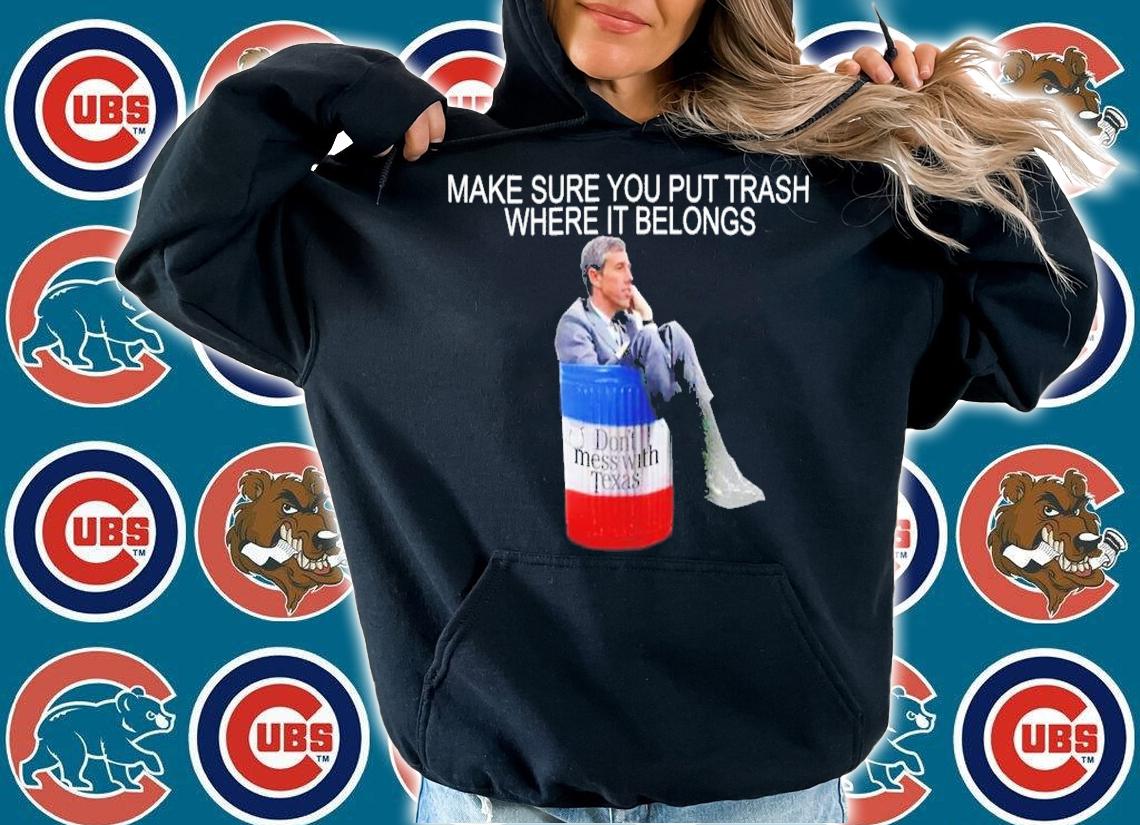 Beto O'Rourke Make Sure You Put Trash Where It Belongs Shirt t-shirt
