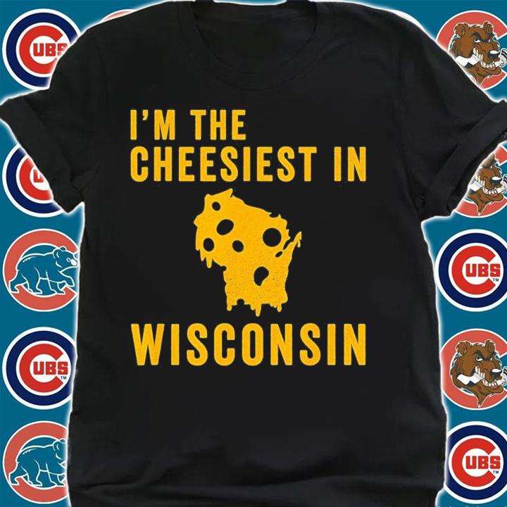 I'm The Cheesiest In Wisconsin T-Shirt t-shirt