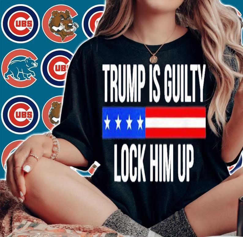 Trump Is Guilty Lock Him Up 2022 Shirt t-shirt