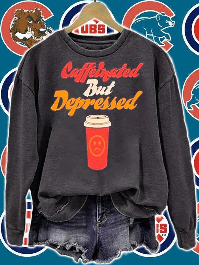 Caffeinated but depressed shirt t-shirt sweatshirt