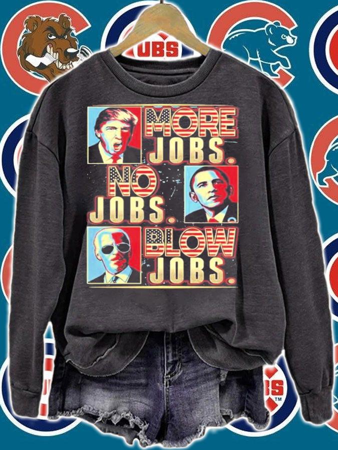More Jobs No Jobs Blow Jobs Election Gift Funny Potilical T-Shirt t-shirt sweatshirt