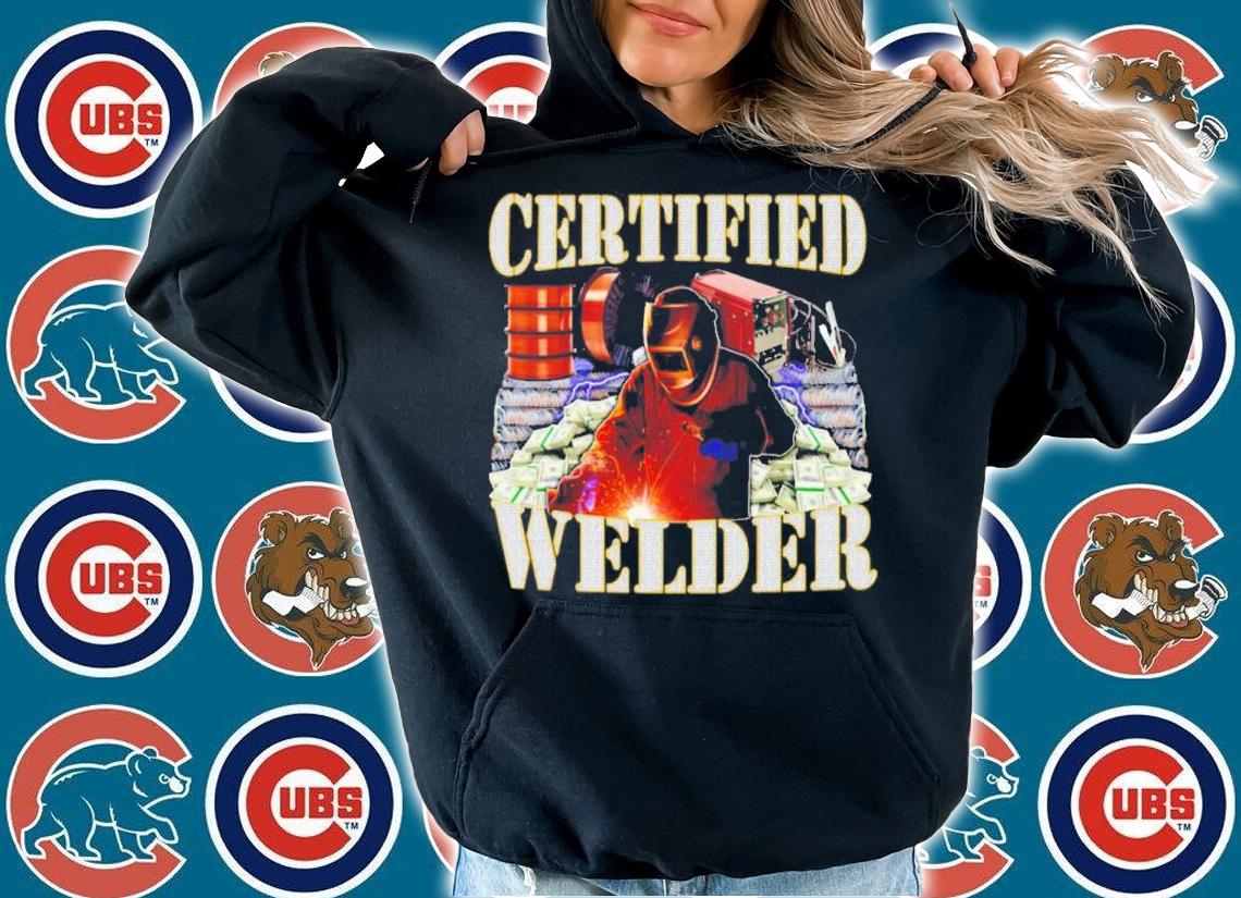 Certified Welder Shirt t-shirt hoodie