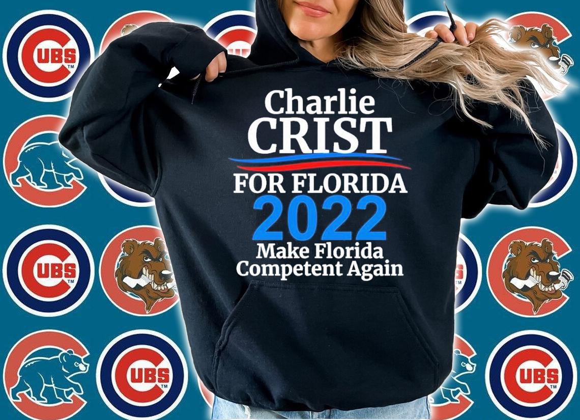 Charlie Crist For Florida Governor 2022 Make Florida Competent Again Shirt t-shirt hoodie
