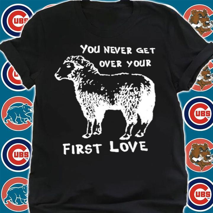 Sheep You Never Get Over Your First Love Shirt t-shirt