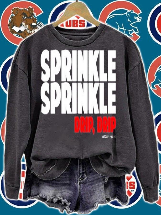 Sprinkle Sprinkle Drip Drip Tony Pike shirt t-shirt sweatshirt