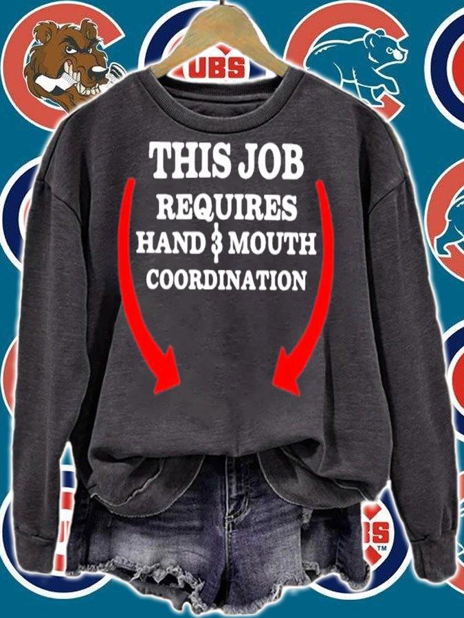 This Job Requires Hand And Mouth Coordination Shirt t-shirt sweatshirt