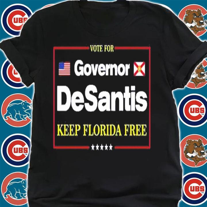 Vote For Governor Desantis Keep Florida Free Shirt t-shirt