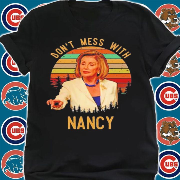 Don't Mess With Nancy Vintage Shirt t-shirt shirt