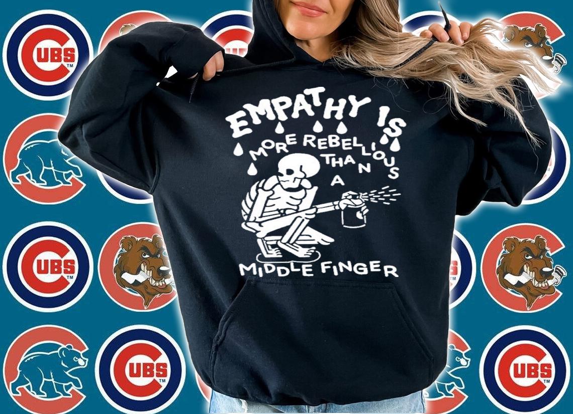 Empathy Is More Rebellious Than A Middle Finger Shirt t-shirt hoodie