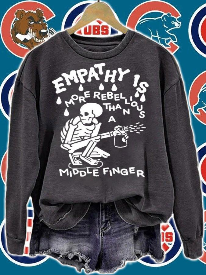 Empathy Is More Rebellious Than A Middle Finger Shirt t-shirt sweatshirt