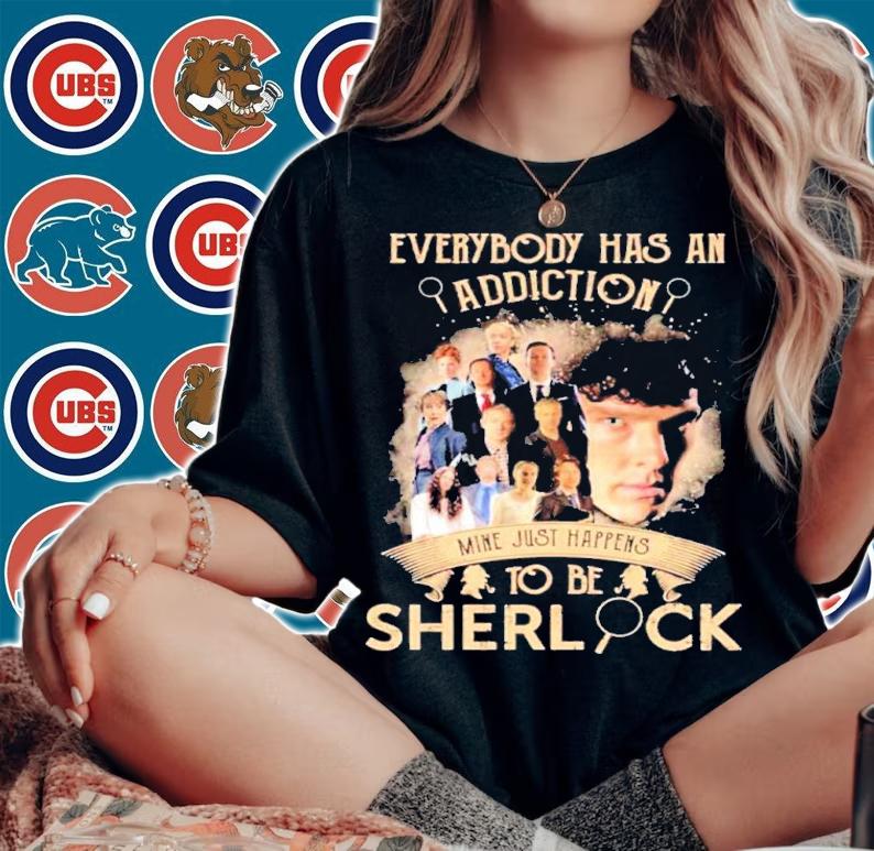 Everybody Has An Addiction Mine Just Happens To Be Sherlock Shirt t-shirt