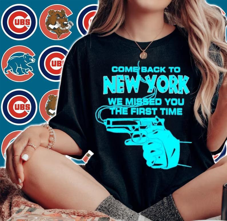 Gun come back to New York we missed you the first time shirt t-shirt woman shirt