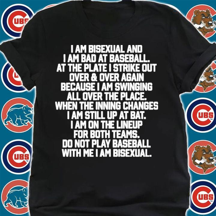 I Am Bisexual Anad I Am Bad At Baseball Shirt t-shirt