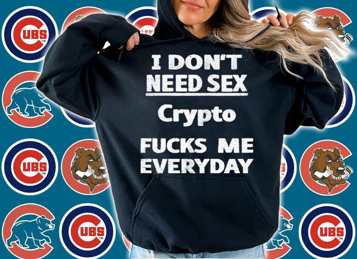 I Don't Need Sex Crypto Fucks Me Everyday Shirt t-shirt