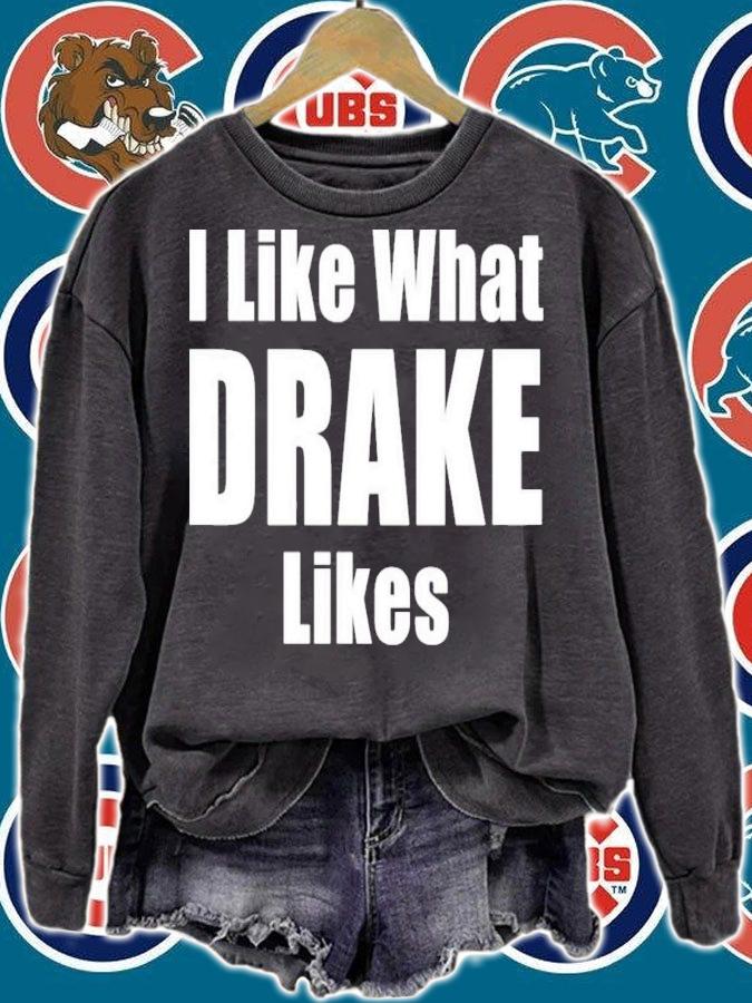 I Like What Drake Likes T-Shirt t-shirt