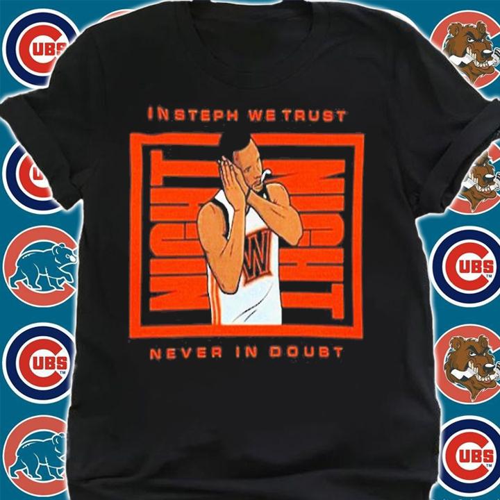 Insteph We Trust Never In Doubt Night Night T-Shirt t-shirt