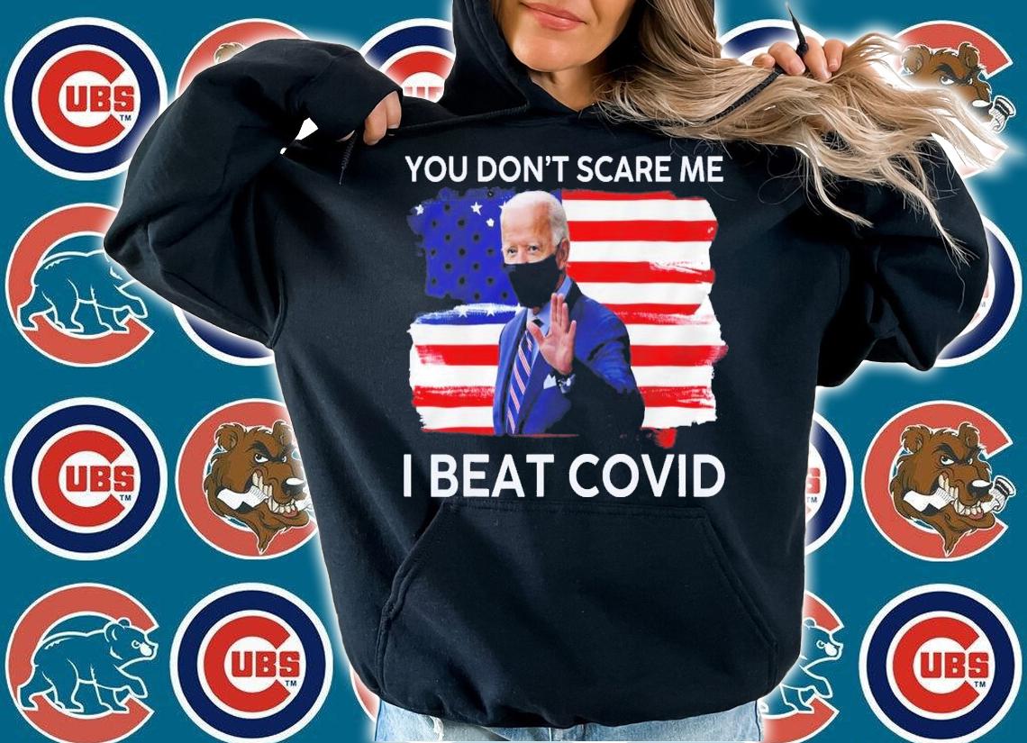 Joe Biden Has Covid You Don't Scare Me I Beat Covid T-Shirt t-shirt hoodie