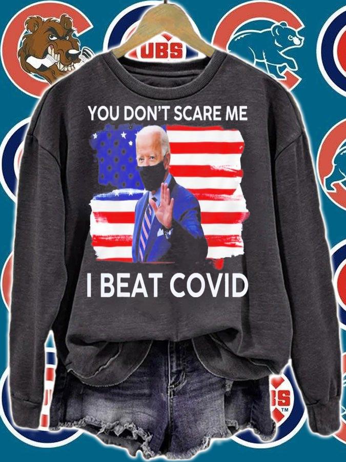 Joe Biden Has Covid You Don't Scare Me I Beat Covid T-Shirt t-shirt sweatshirt
