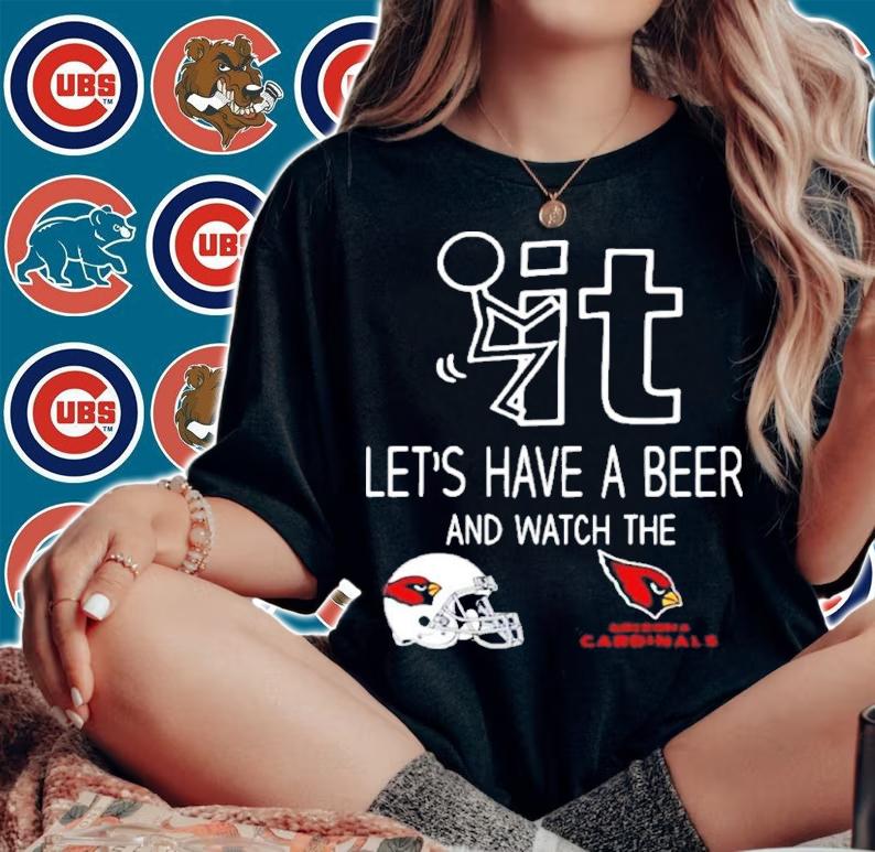 Let's Have A Beer And Watch The Arizona Cardinals Football NFL Shirt t-shirt woman shirt