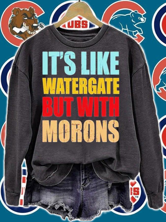 Luckyiam Rex Chapman Its Like Watergate But With Morons Shirt t-shirt sweatshirt