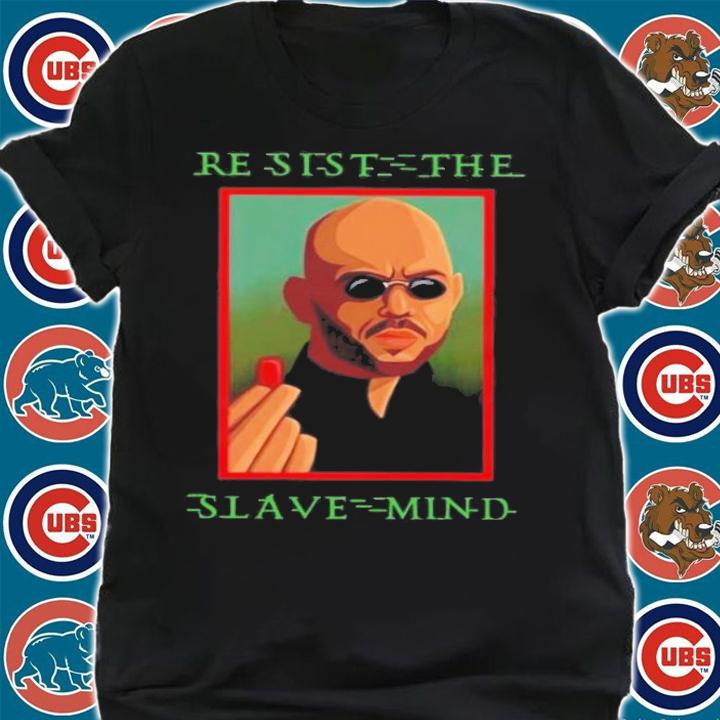 Resist The Slave Mind T-Shirt t-shirt